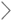 >